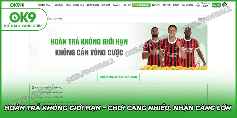 OK9 hoàn trả không giới hạn - chơi càng nhiều, nhận càng đã