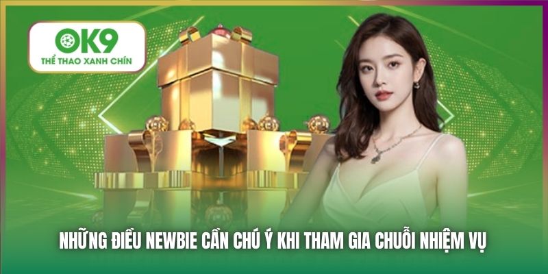 Những điều newbie cần chú ý khi tham gia chuỗi nhiệm vụ